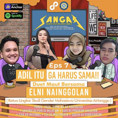 Eps. 7 : Adil Itu Ga Harus Sama! (ft. Elni Nainggolan)