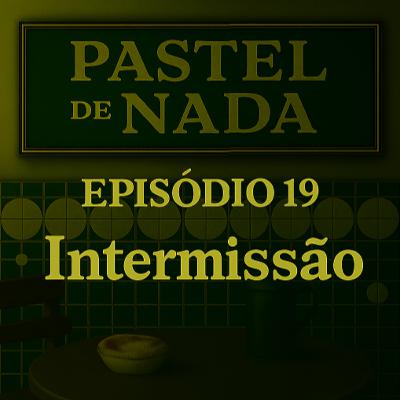 ep19 - Intermissão ep19 - Intermissão