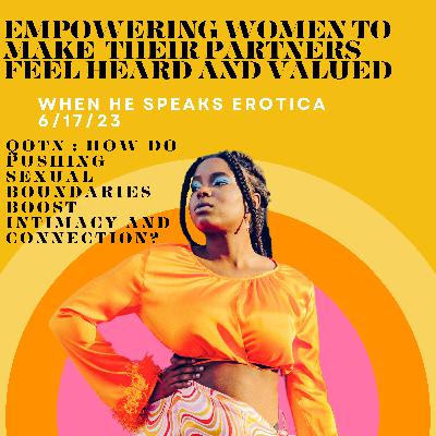 Empowering Women to Make Their Partners Feel Heard and Valued Empowering Women to Make Their Partners Feel Heard and Valued