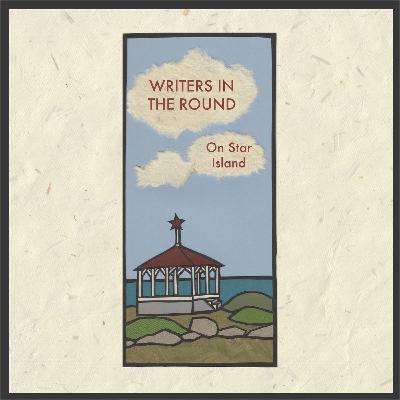 Writers in the Round "On Star Island" with Ellen Taylor, Chris Côté, Tom Daley, Annie Bacon, Lauren WB Vermette, & Chris Griener