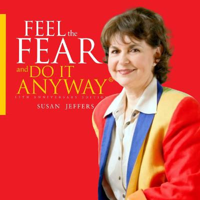 Feel The Fear and Do It Anyway