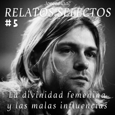 #5 Kurt Cobain, la divinidad femenina y las malas influencias. #5 Kurt Cobain, la divinidad femenina y las malas influencias.