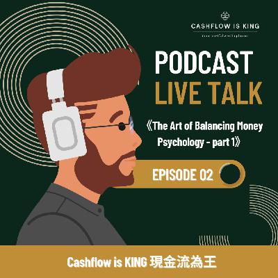EPISODE (2) - "Cashflow is King" podcast series - "The Art of Balancing Money Psychology." (English Version) EPISODE (2) - "Cashflow is King" podcast series - "The Art of Balancing Money Psychology." (English Version)