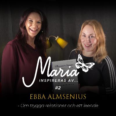 #2 Ebba Almsenius – Om trygga relationer och ett leende
