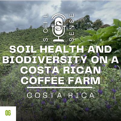 Soil Health and Biodiversity on a Costa Rican Coffee Farm Soil Health and Biodiversity on a Costa Rican Coffee Farm