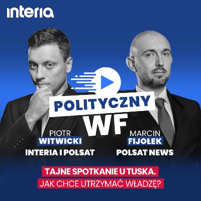 Jak Tusk chce utrzymać władzę? | Polityczny WF #37