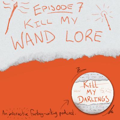 Episode 7: Kill My Wand Lore Episode 7: Kill My Wand Lore