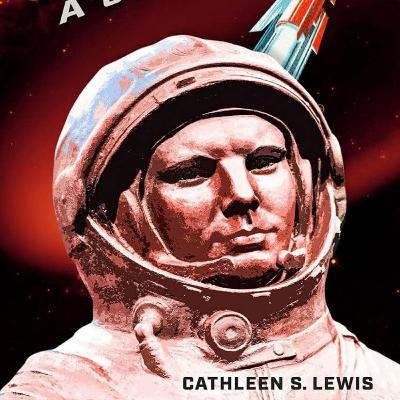 42: "They weren't told they were being recruited for space," Cathy Lewis on Soviet Cosmonauts 42: "They weren't told they were being recruited for space," Cathy Lewis on Soviet Cosmonauts