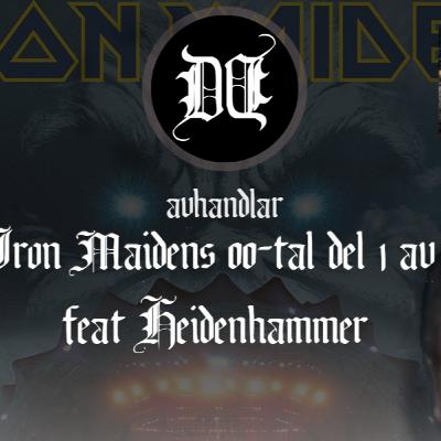 Dist & Dialog #14 (1/2) - Iron Maidens 2000-tal feat Heidenhammer Dist & Dialog #14 (1/2) - Iron Maidens 2000-tal feat Heidenhammer