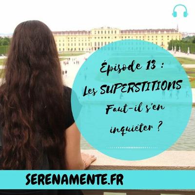 Episode 13 Les Superstitions