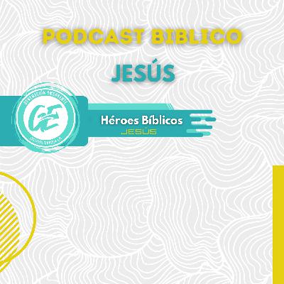 #5 | Héroes Bíblicos SERIES: Jesús