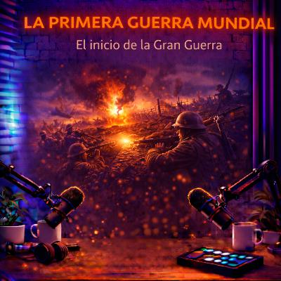 PRIMERA GUERRA MUNDIAL: El inicio de la Gran Guerra