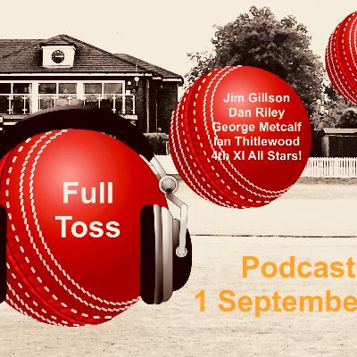 Full Toss Podcast 60 ... 1 September 2021 - Jim Gillson, George, Ian, Dan ... and a bit of 'Funbury'