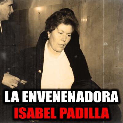 Isabel Padilla: el caso de una madre que destrozó una familia y desconcertó a médicos y jueces - Episodio exclusivo para mecenas