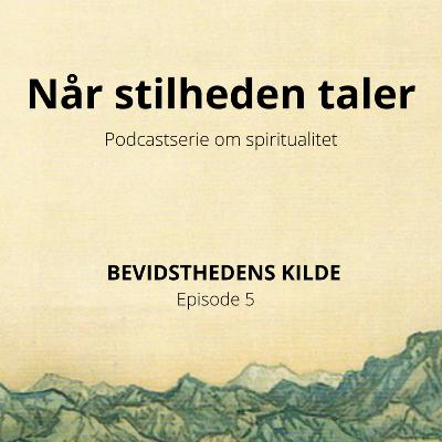 5. BEVIDSTHEDENS KILDE