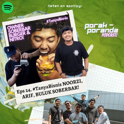 Eps 24. #TanyaBisnis Noorzi, Arif, & Buluk SOBERBAR BURGER & NITRO!