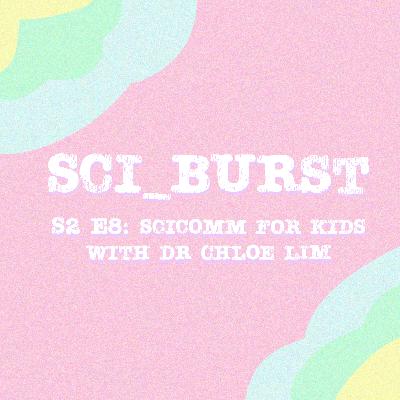 S2 E8: SciComm for Kids with Dr Chloe Lim