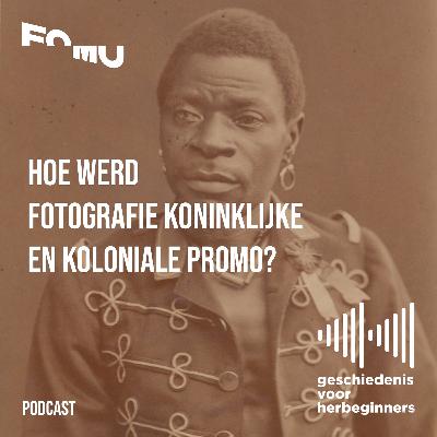 120. FOMU - EARLY GAZE 2/3. Hoe werd fotografie koninklijke en koloniale promo? - De lange 19de eeuw: deel 7b