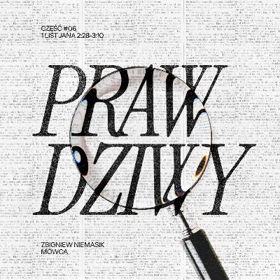 Dlaczego Wierzący Nie Znosi Grzechu? (#06) - Zbigniew Niemasik | PRAWDZIWY