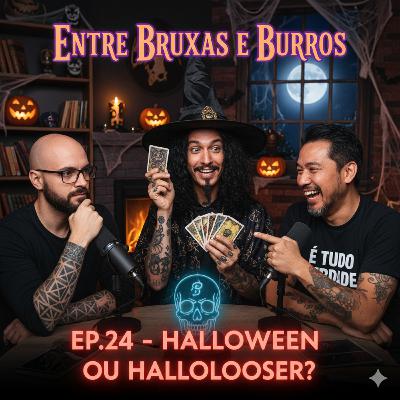 EP.24 – HALLOWEEN OU HALLOLOOSER