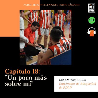 Capítulo 18 - Un poco más sobre mí - Marcos Emilio