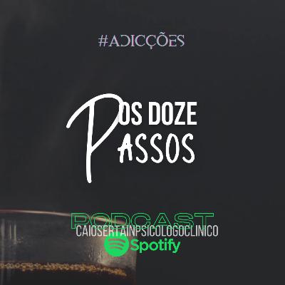 Os Doze Passos| método simples desenvolvido pelo AA para lidar com o Alcoolismo e outras compulsões