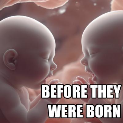 BEFORE THEY WERE BORN BEFORE THEY WERE BORN
