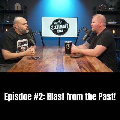 Episode #2: Blast from the Past! Episode #2: Blast from the Past!