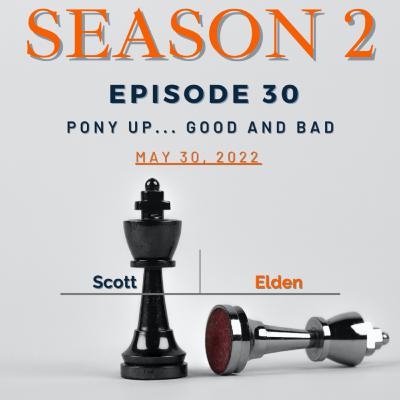S2 Episode 30: Pony Up... Good and Bad