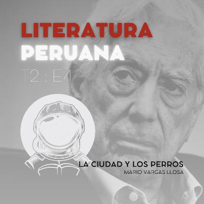 T2:E4 | Literatura peruana | La ciudad y los perros | Mario Vargas Llosa T2:E4 | Literatura peruana | La ciudad y los perros | Mario Vargas Llosa