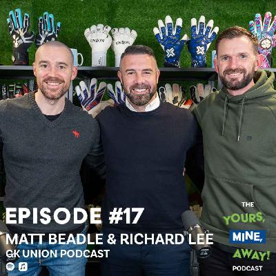 017: Richard Lee & Matt Beadle - GK Union Podcast Hosts!