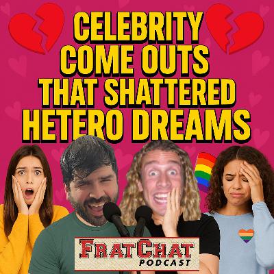 Season 7 Ep. 17: Celebrity Come Outs That Shattered Hetero Dreams