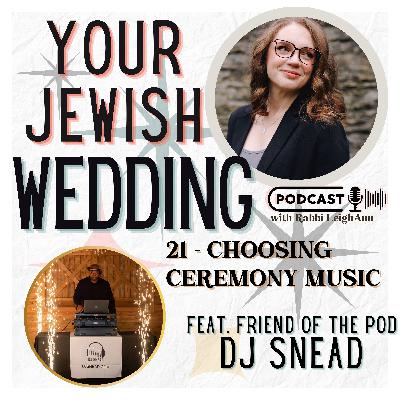 21 - DJ Snead - Choosing Music for your Ceremony and Beyond 21 - DJ Snead - Choosing Music for your Ceremony and Beyond