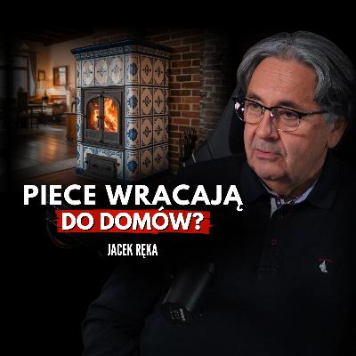 Drewno wraca do łask? Prawda o ogrzewaniu domu. Jacek Ręka, zdun