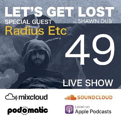 Let's Get Lost EP49 Special Guest Radius Etc - 06/07/2018
