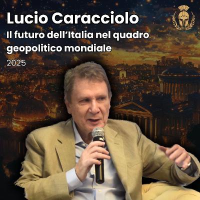 Ep.118 - Lucio Caracciolo - Il futuro dell’Italia nel quadro geopolitico mondiale