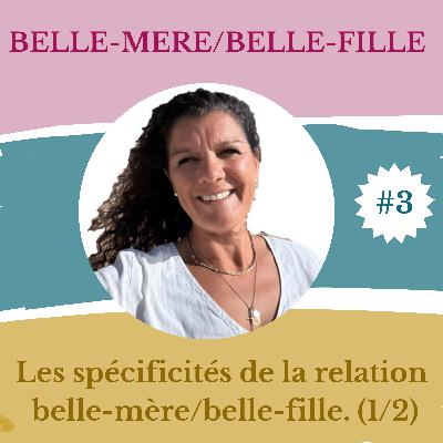 #3. Les spécificités de la relation Belle-mère/Belle-fille. (1/2)