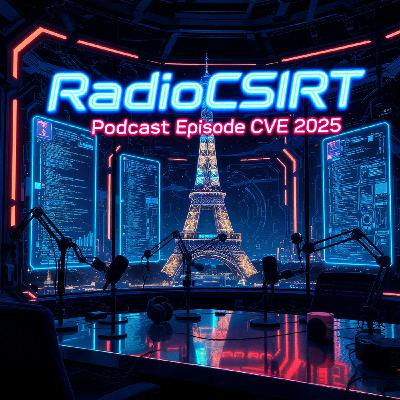 RadioCSIRT Édition Française – Votre actualité Cybersécurité du lundi 29 décembre 2025 (Ép. 531)