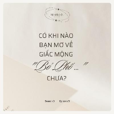 (Season 3) #9 - Có khi nào bạn mơ về giấc mộng "Bỏ phố ..." chưa?