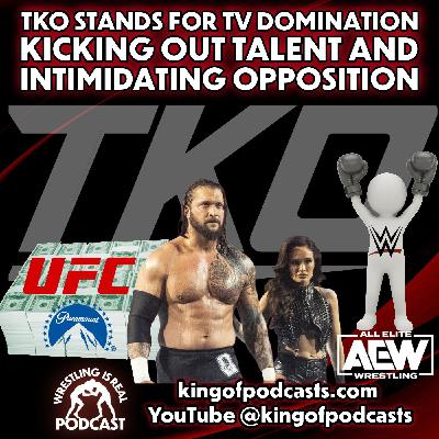 TKO Stands for TV Domination Kicking Out Talent and Intimidating Opposition