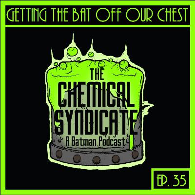 Episode 35: Getting the Bat Off Our Chest