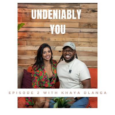 UNDENIABLY YOU with Khaya Dlanga - Episode 2 UNDENIABLY YOU with Khaya Dlanga - Episode 2