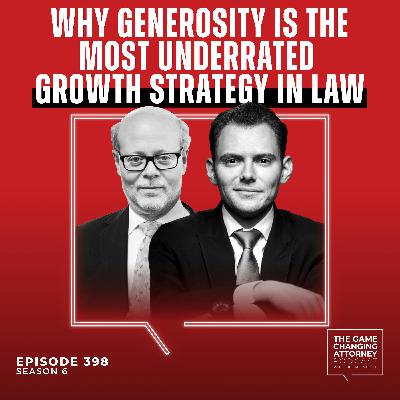 398. Why Generosity is the Most Underrated Growth Strategy in Law with Randy Kessler [Encore Edition]