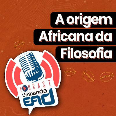 A origem africana da filosofia e porque ninguém diz isso, com Renato Noguera - Episódio #62