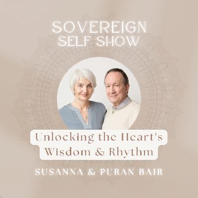 #311 Unlocking the Heart's Wisdom & Rhythm with Susanna & Puran Bair