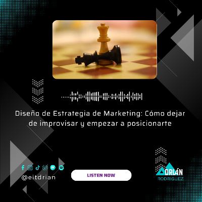Diseño de Estrategia de Marketing: Cómo dejar de improvisar y empezar a posicionarte