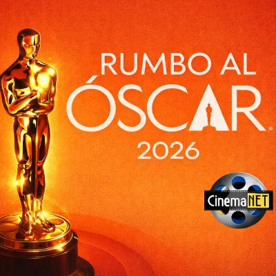 CinemaNET 1439: Rumbo al Óscar 2026.