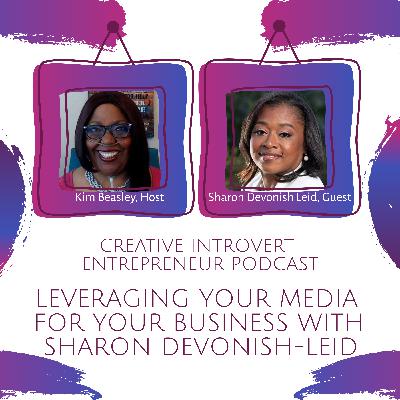 Leveraging Your Media For Your Business with Sharon Devonish-Leid