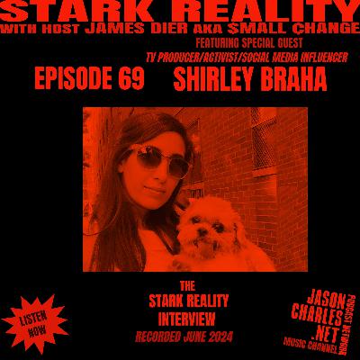 STARK REALITY Episode 69 Guest SHIRLEY BRAHA