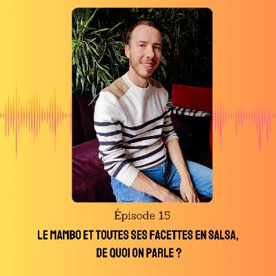 15. Le mambo et toutes ses facettes en salsa, de quoi on parle ?